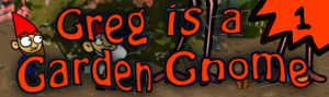 Greg is a Garden Gnome Ep01